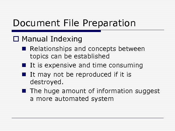 Document File Preparation o Manual Indexing n Relationships and concepts between topics can be