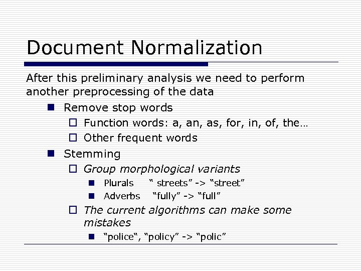 Document Normalization After this preliminary analysis we need to perform another preprocessing of the