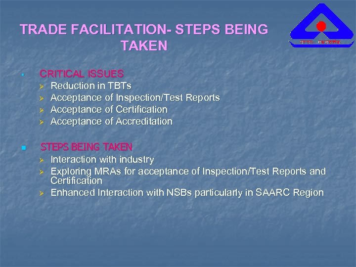 TRADE FACILITATION- STEPS BEING TAKEN § n CRITICAL ISSUES Ø Reduction in TBTs Ø