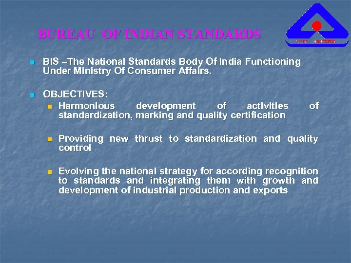 BUREAU OF INDIAN STANDARDS n BIS –The National Standards Body Of India Functioning Under