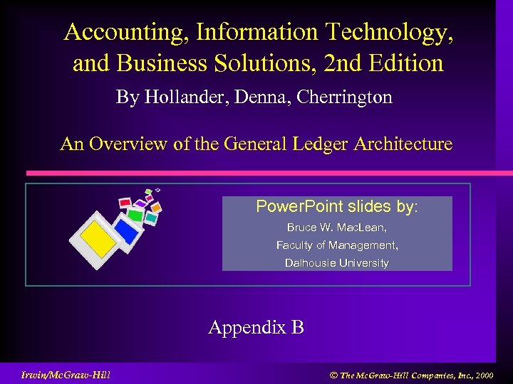 Accounting, Information Technology, and Business Solutions, 2 nd Edition By Hollander, Denna, Cherrington An