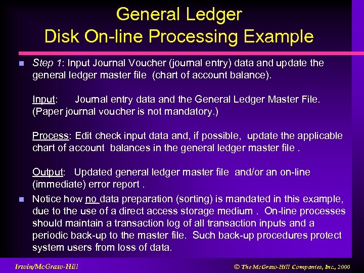 General Ledger Disk On-line Processing Example n Step 1: Input Journal Voucher (journal entry)