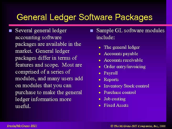 General Ledger Software Packages n Several general ledger accounting software packages are available in