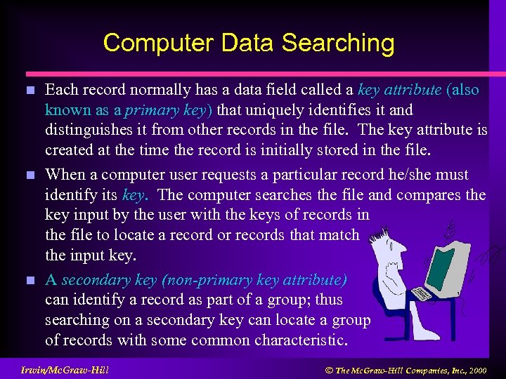 Computer Data Searching n n n Each record normally has a data field called