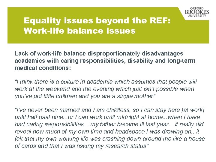 Equality issues beyond the REF: Work-life balance issues Lack of work-life balance disproportionately disadvantages