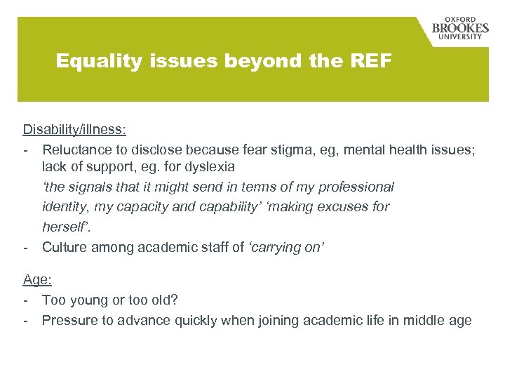 Equality issues beyond the REF Disability/illness: - Reluctance to disclose because fear stigma, eg,