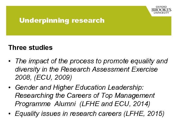 Underpinning research Three studies • The impact of the process to promote equality and