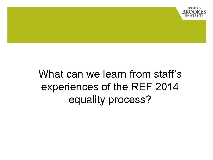 What can we learn from staff’s experiences of the REF 2014 equality process? 