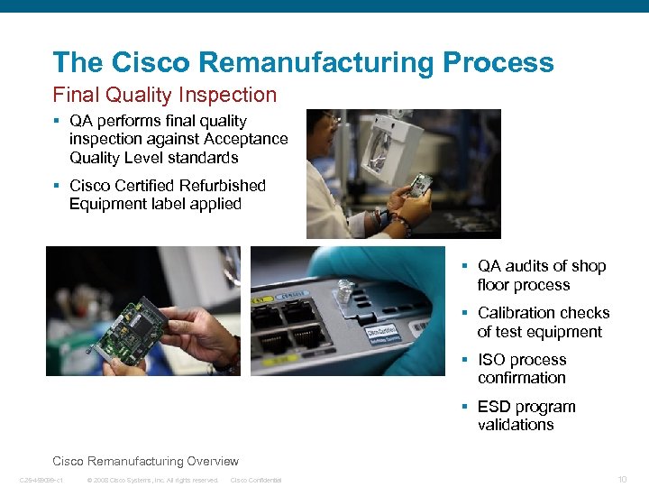 The Cisco Remanufacturing Process Final Quality Inspection § QA performs final quality inspection against