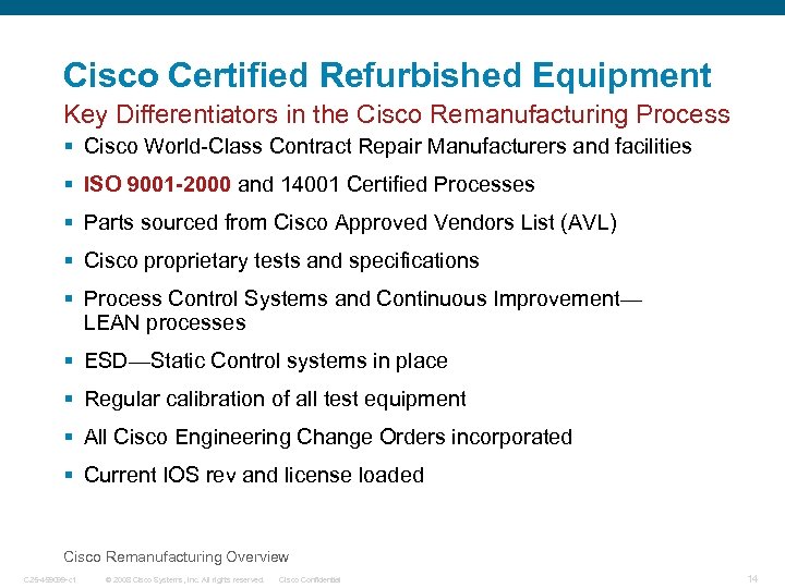 Cisco Certified Refurbished Equipment Key Differentiators in the Cisco Remanufacturing Process § Cisco World-Class