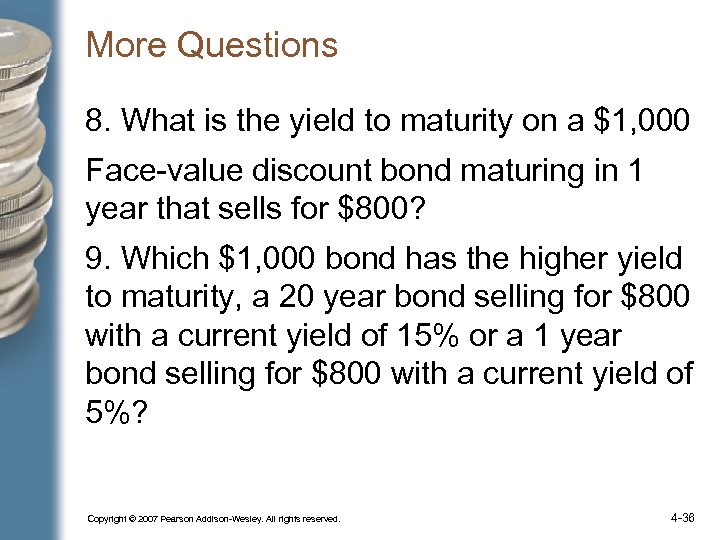 More Questions 8. What is the yield to maturity on a $1, 000 Face-value