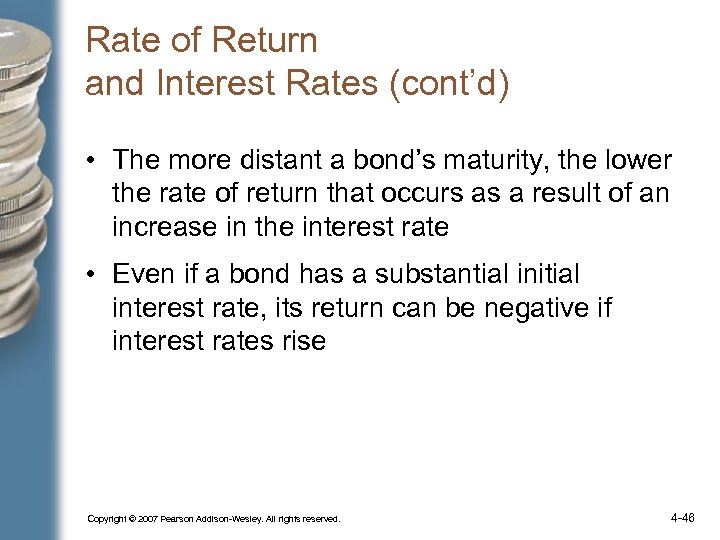 Rate of Return and Interest Rates (cont’d) • The more distant a bond’s maturity,