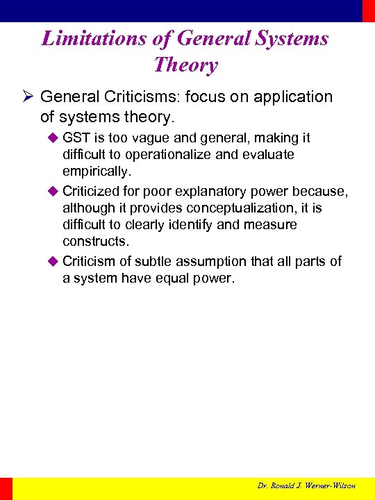 Limitations of General Systems Theory Ø General Criticisms: focus on application of systems theory.