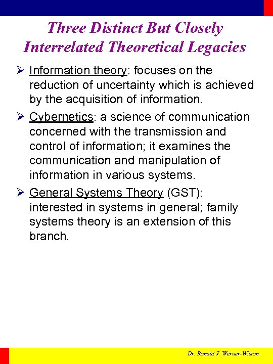 Three Distinct But Closely Interrelated Theoretical Legacies Ø Information theory: focuses on the reduction