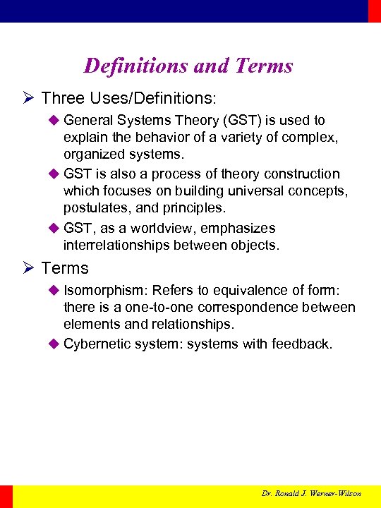 Definitions and Terms Ø Three Uses/Definitions: u General Systems Theory (GST) is used to