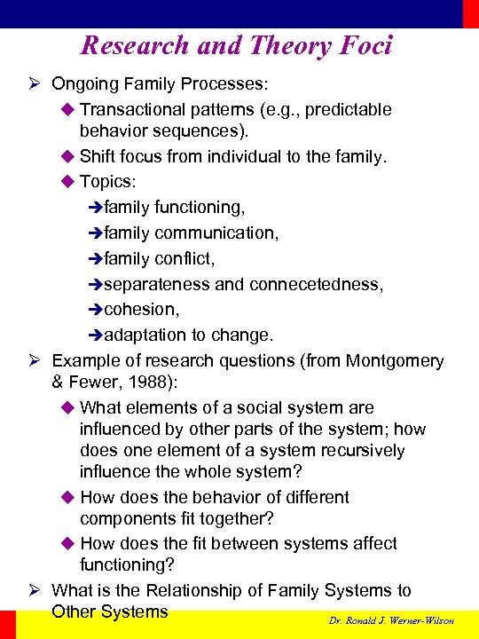 Research and Theory Foci Ø Ongoing Family Processes: u Transactional patterns (e. g. ,