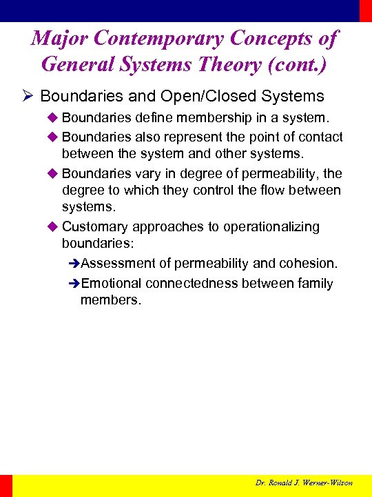 Major Contemporary Concepts of General Systems Theory (cont. ) Ø Boundaries and Open/Closed Systems