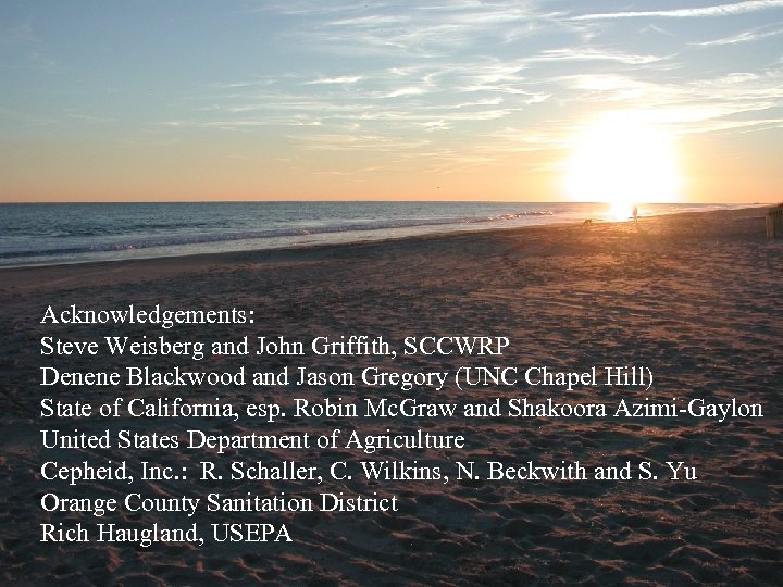 Acknowledgements: Steve Weisberg and John Griffith, SCCWRP Denene Blackwood and Jason Gregory (UNC Chapel