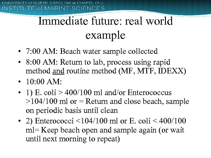 Immediate future: real world example • 7: 00 AM: Beach water sample collected •