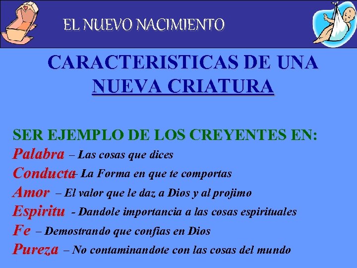 EL NUEVO NACIMIENTO CARACTERISTICAS DE UNA NUEVA CRIATURA SER EJEMPLO DE LOS CREYENTES EN: