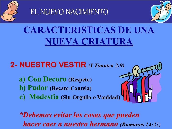 EL NUEVO NACIMIENTO CARACTERISTICAS DE UNA NUEVA CRIATURA 2 - NUESTRO VESTIR (I Timoteo