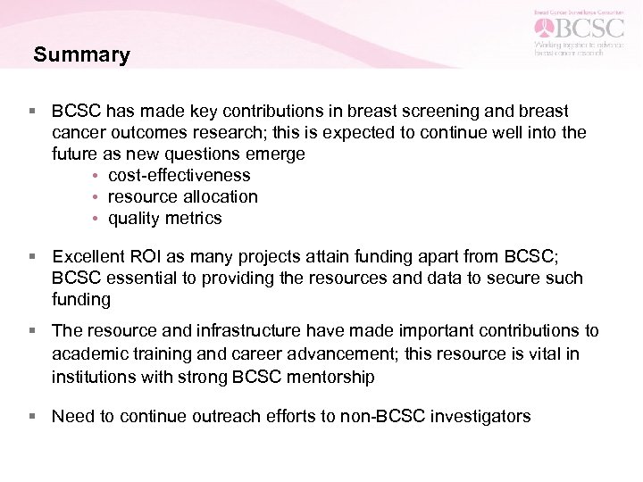 Summary § BCSC has made key contributions in breast screening and breast cancer outcomes