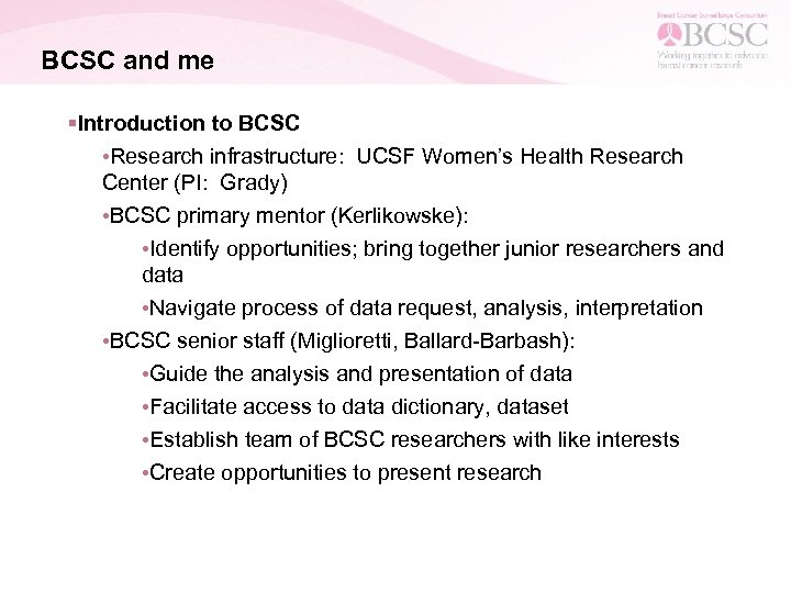 BCSC and me §Introduction to BCSC • Research infrastructure: UCSF Women’s Health Research Center