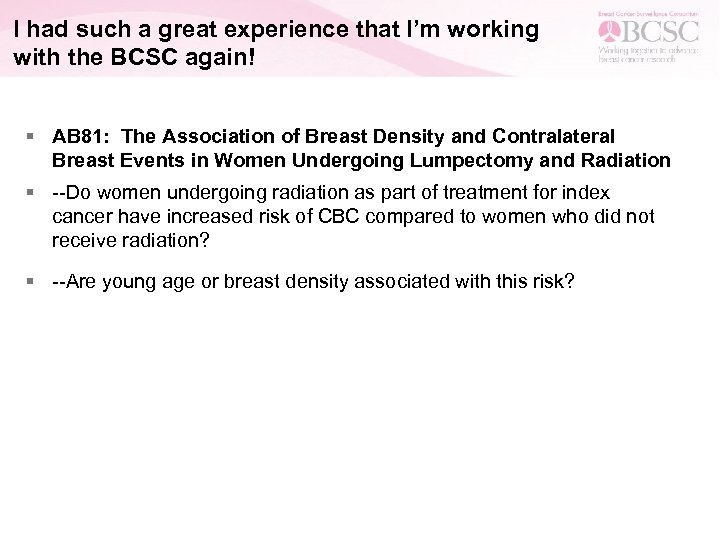 I had such a great experience that I’m working with the BCSC again! §