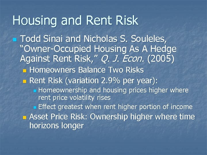 Housing and Rent Risk n Todd Sinai and Nicholas S. Souleles, “Owner-Occupied Housing As