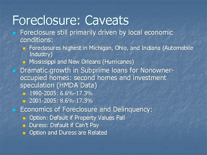 Foreclosure: Caveats n Foreclosure still primarily driven by local economic conditions: n n n