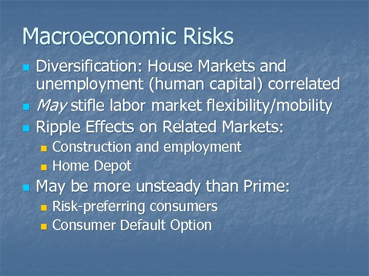 Macroeconomic Risks n n n Diversification: House Markets and unemployment (human capital) correlated May