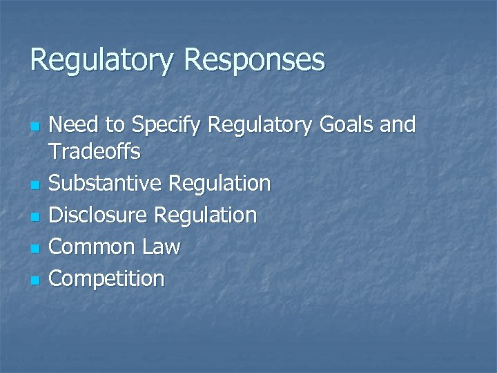 Regulatory Responses n n n Need to Specify Regulatory Goals and Tradeoffs Substantive Regulation