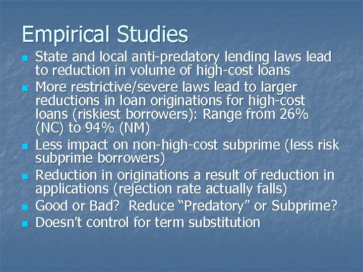 Empirical Studies n n n State and local anti-predatory lending laws lead to reduction