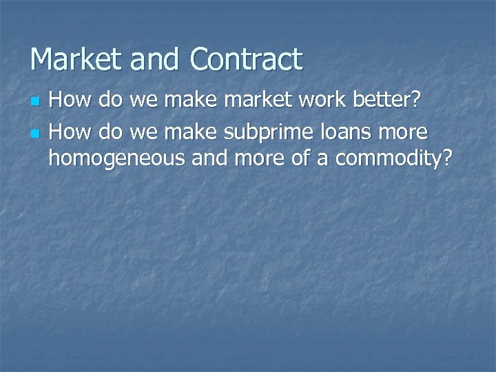 Market and Contract n n How do we make market work better? How do