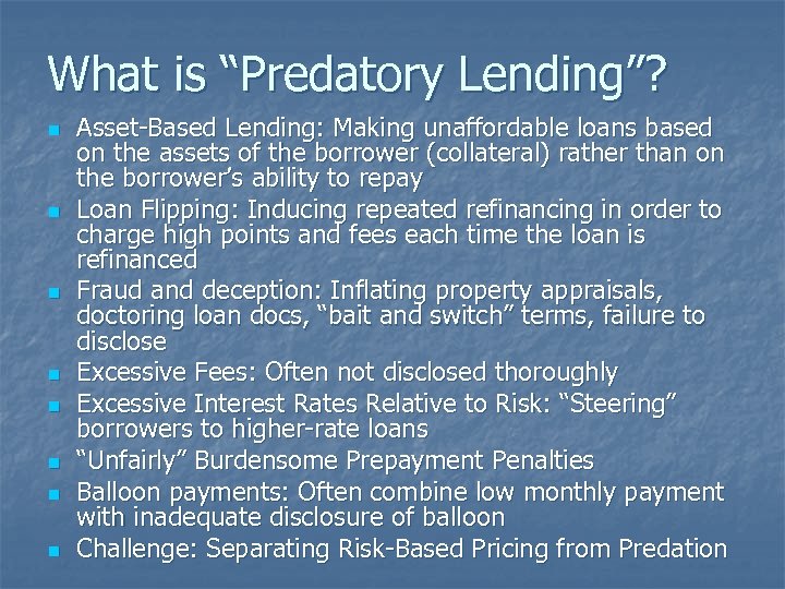 What is “Predatory Lending”? n n n n Asset-Based Lending: Making unaffordable loans based