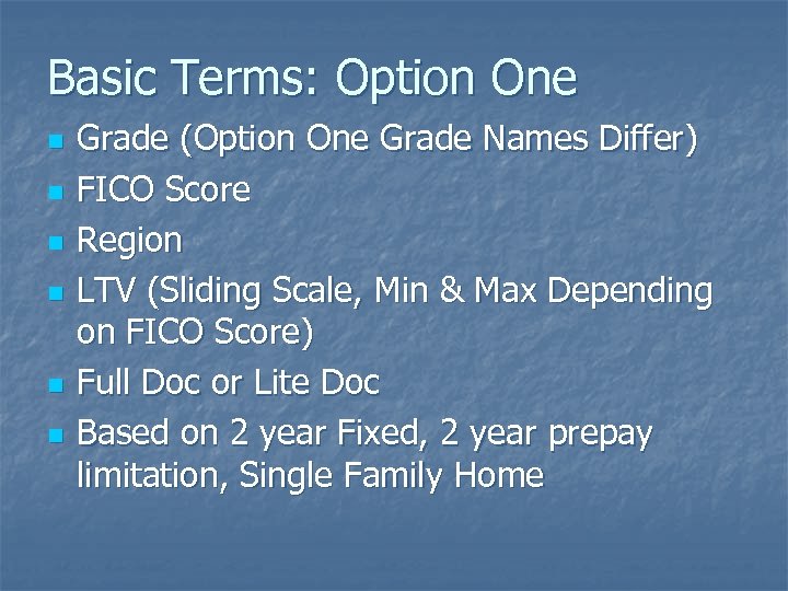 Basic Terms: Option One n n n Grade (Option One Grade Names Differ) FICO