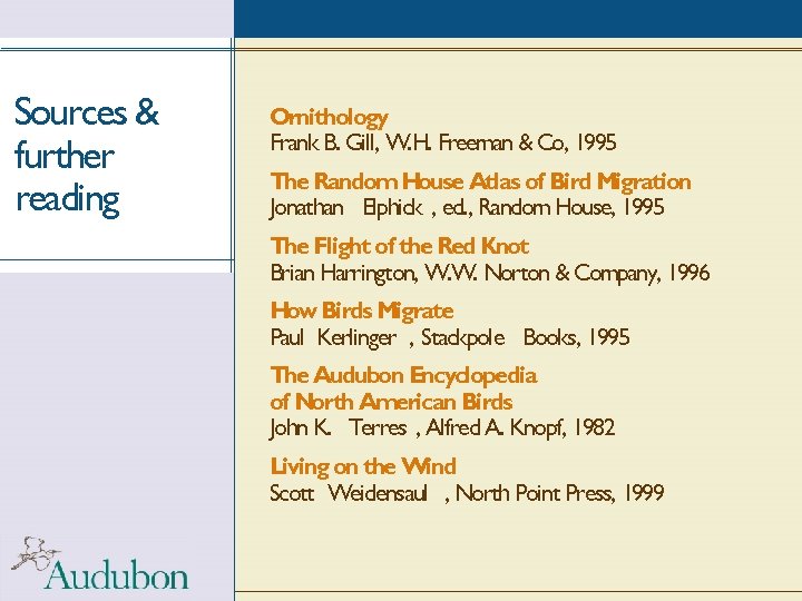 Sources & further reading Ornithology Frank B. Gill, W. H. Freeman & Co, 1995