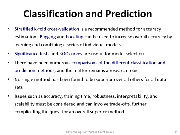 Classification and Prediction • Stratified k-fold cross-validation is a recommended method for accuracy estimation.