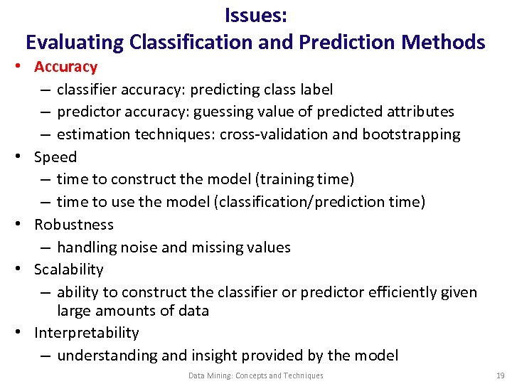 Issues: Evaluating Classification and Prediction Methods • Accuracy – classifier accuracy: predicting class label