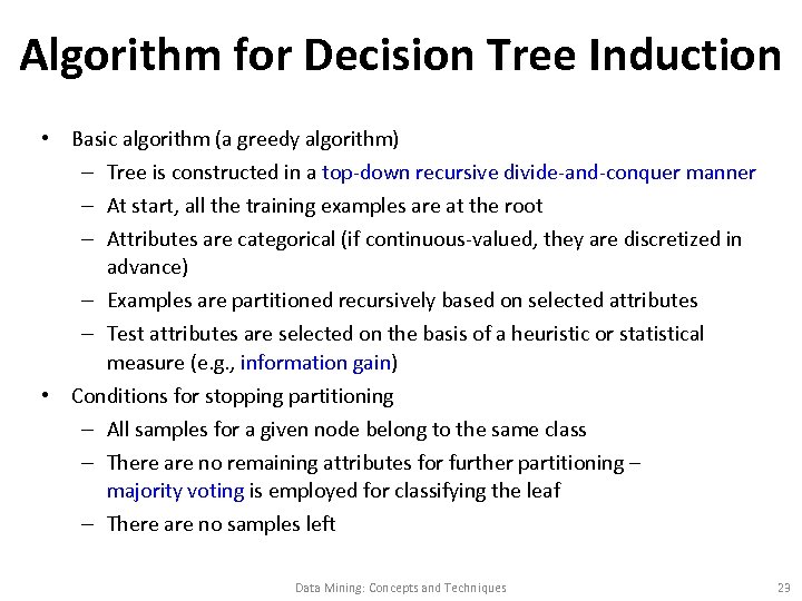 Algorithm for Decision Tree Induction • Basic algorithm (a greedy algorithm) – Tree is