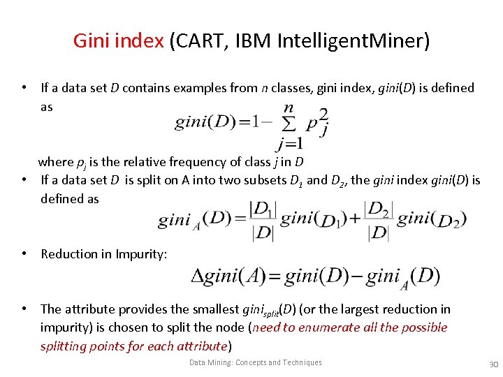 Gini index (CART, IBM Intelligent. Miner) • If a data set D contains examples