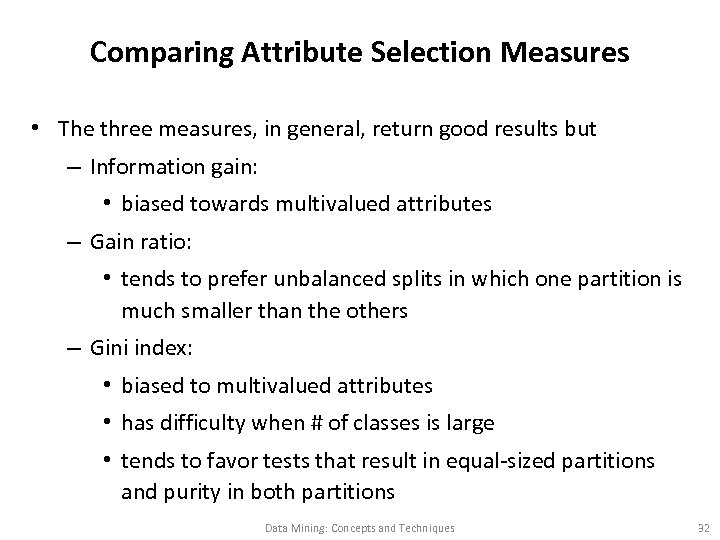 Comparing Attribute Selection Measures • The three measures, in general, return good results but