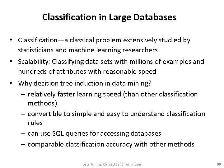 Classification in Large Databases • Classification—a classical problem extensively studied by statisticians and machine