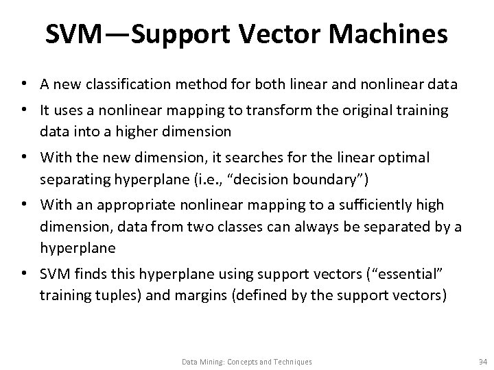 SVM—Support Vector Machines • A new classification method for both linear and nonlinear data