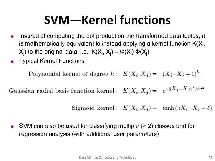 SVM—Kernel functions n n n Instead of computing the dot product on the transformed