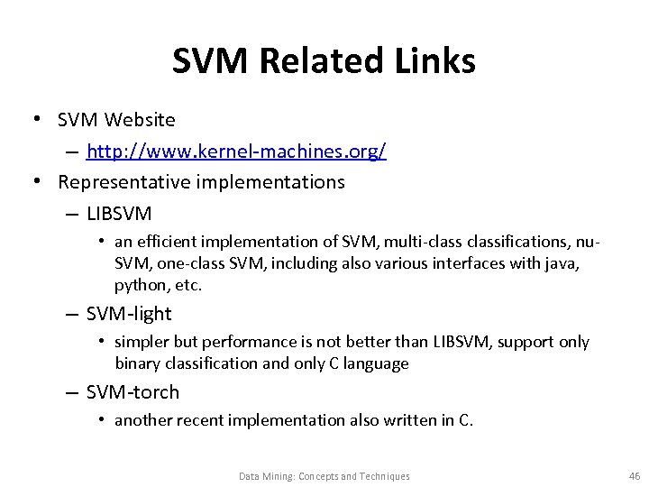 SVM Related Links • SVM Website – http: //www. kernel-machines. org/ • Representative implementations