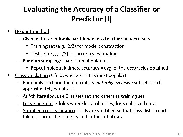 Evaluating the Accuracy of a Classifier or Predictor (I) • Holdout method – Given