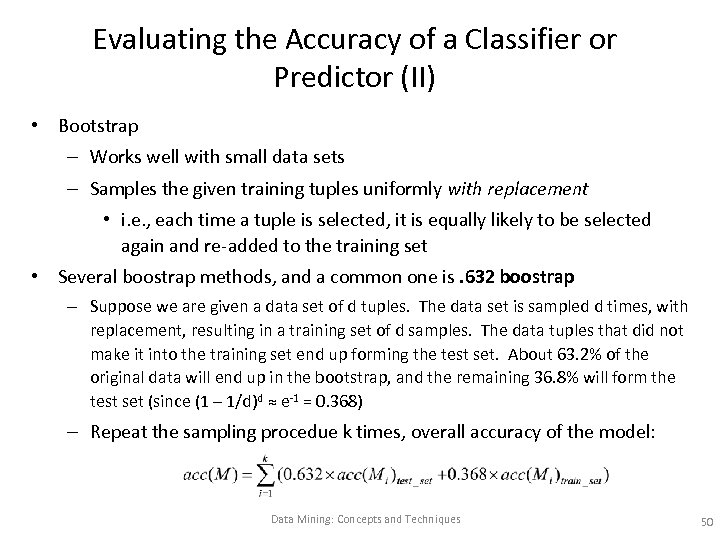 Evaluating the Accuracy of a Classifier or Predictor (II) • Bootstrap – Works well