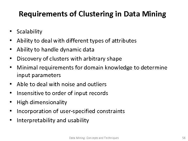 Requirements of Clustering in Data Mining • • • Scalability Ability to deal with