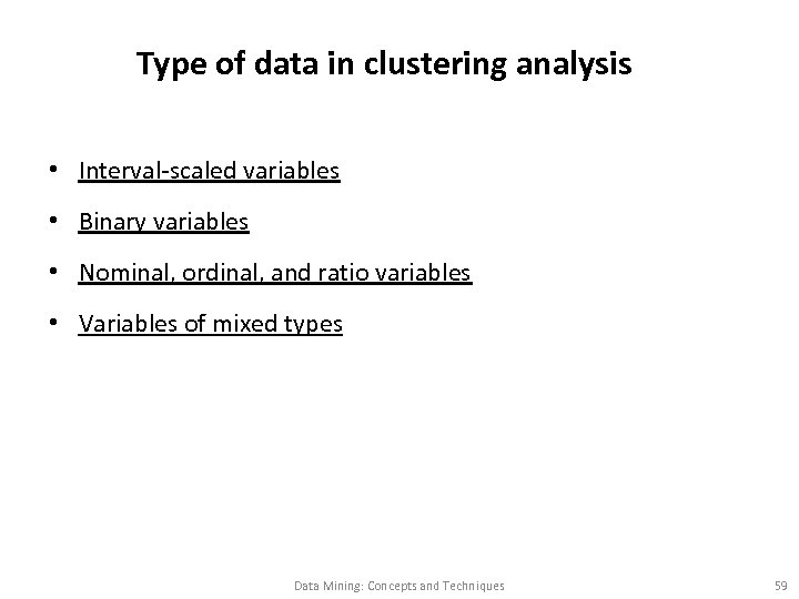 Type of data in clustering analysis • Interval-scaled variables • Binary variables • Nominal,